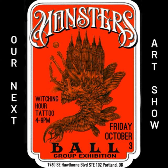 🖤Get it on your calendars! 
🖤We are kicking off spooky season right! 🖤Join us Fri Oct 3rd for MONSTERS BALL, a group show exploring what it means to be a monster....
🖤Don't miss the grand reveal party, it'll be a blast! (But if you do, the works will be up on display thru November)
🖤 Further info found on our website, www.witchinghour.tattoo
🖤See you there! 

#rachelgilbert #inkstress #witchinghourtattoopdx #witchinghourtattoo #gallerynight #artnight #localart #portlandtattoo #spookyseason #monsters